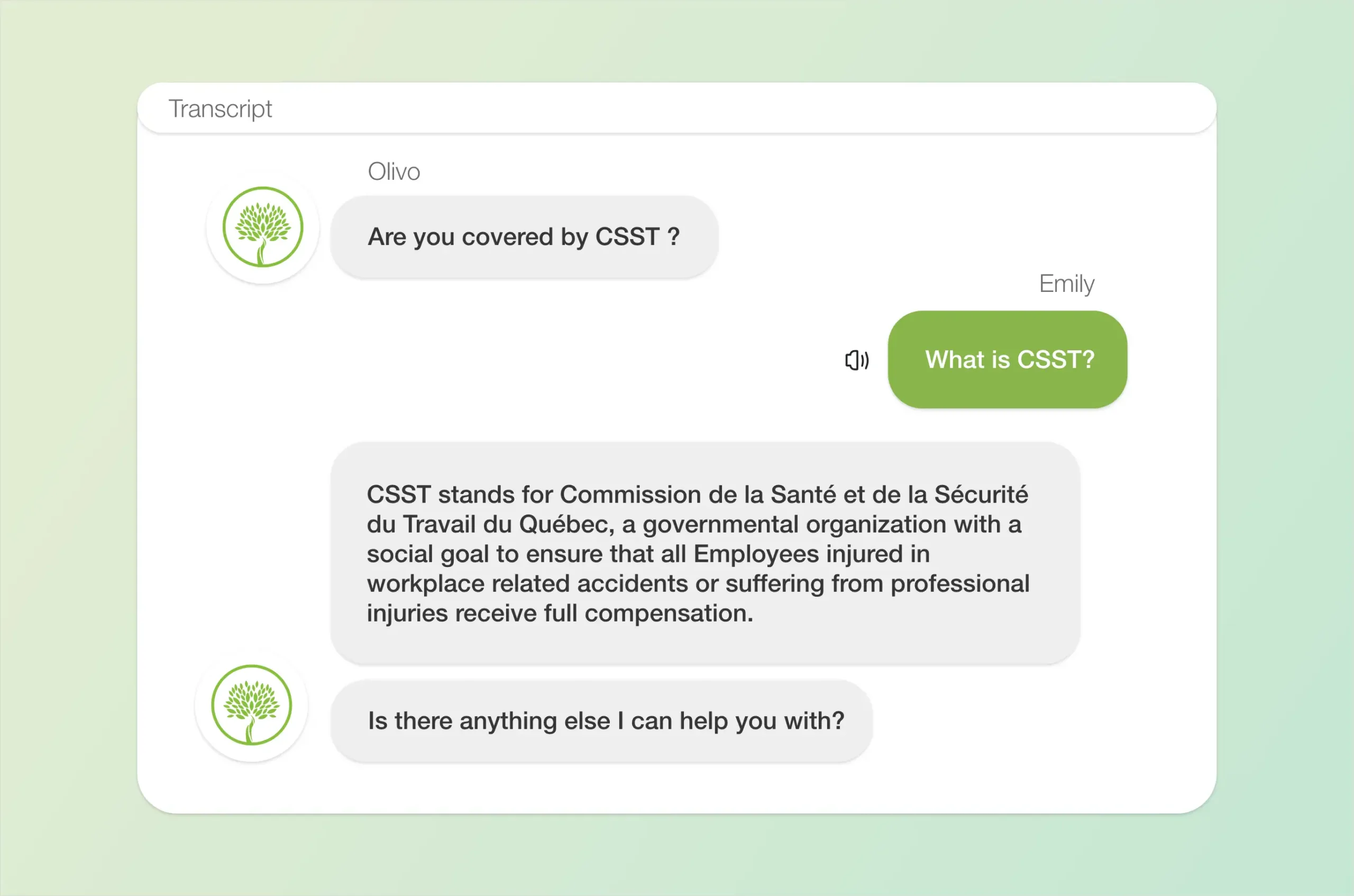 P&C Commercial_Process_Support copy Client asks Olivo a question about CSST. Olivo explains that CSST is a Quebec governmental agency that covers some employees from workplace related accidents.